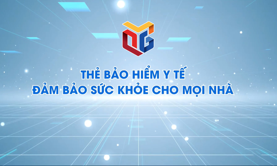 Thẻ BHYT đảm bảo sức khỏe cho mọi nhà