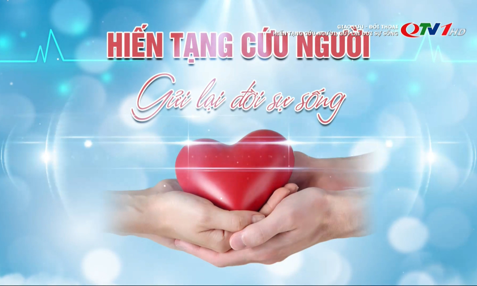 Hiến tạng cứu người - Gửi lại đời sự sống