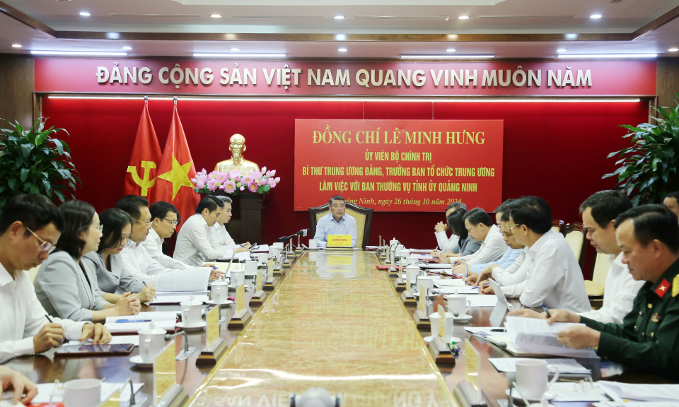 Trưởng Ban Tổ chức Trung ương Lê Minh Hưng làm việc với Ban Thường vụ Tỉnh ủy Quảng Ninh