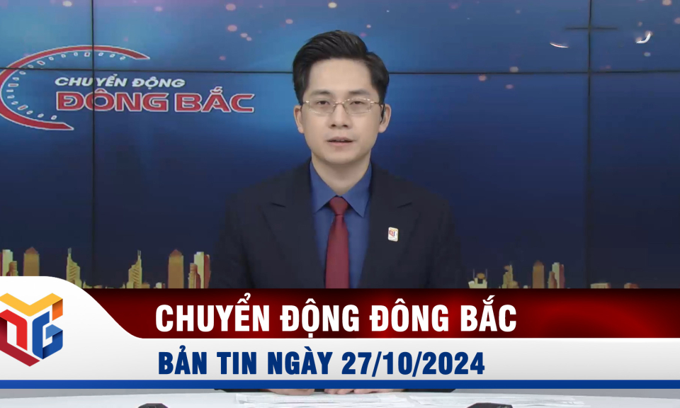 Chuyển động Đông Bắc ngày 27/10/2024