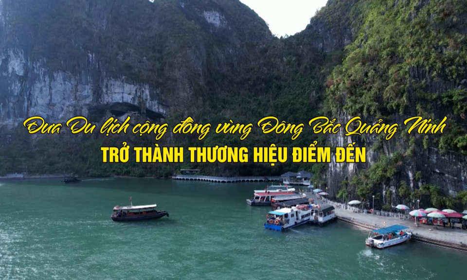 Đưa Du lịch cộng đồng vùng Đông Bắc Quảng Ninh trở thành thương hiệu điểm đến