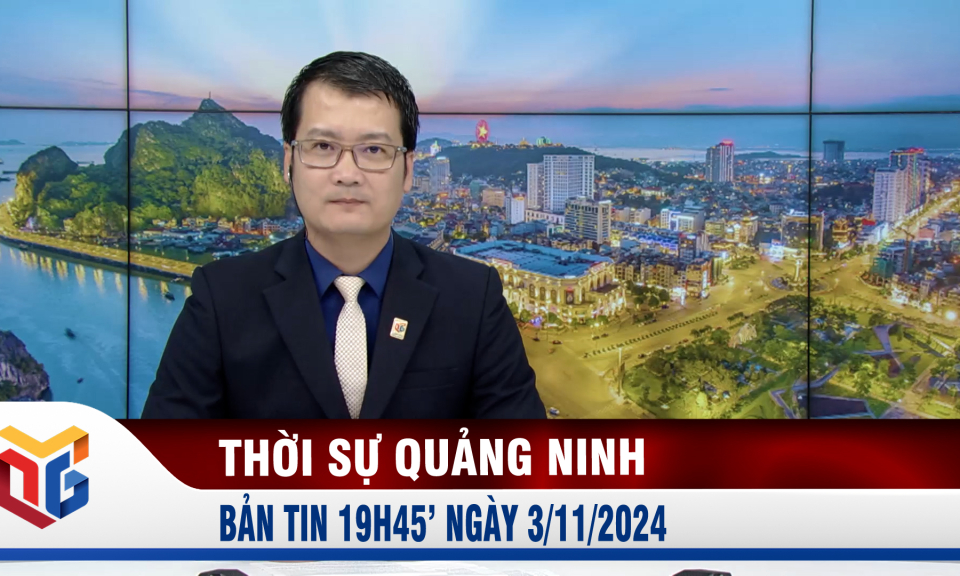 Bản tin thời sự 19h45' ngày 3/11/2024