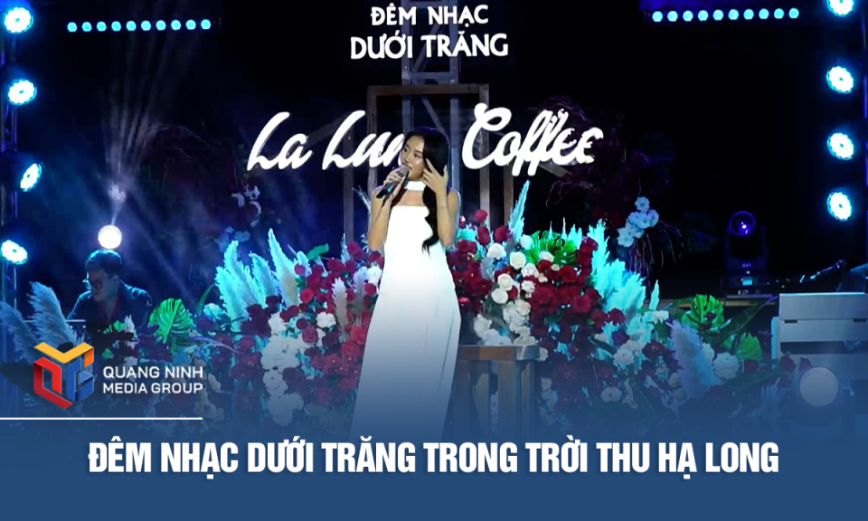 Đêm nhạc dưới trăng trong trời thu Hạ Long