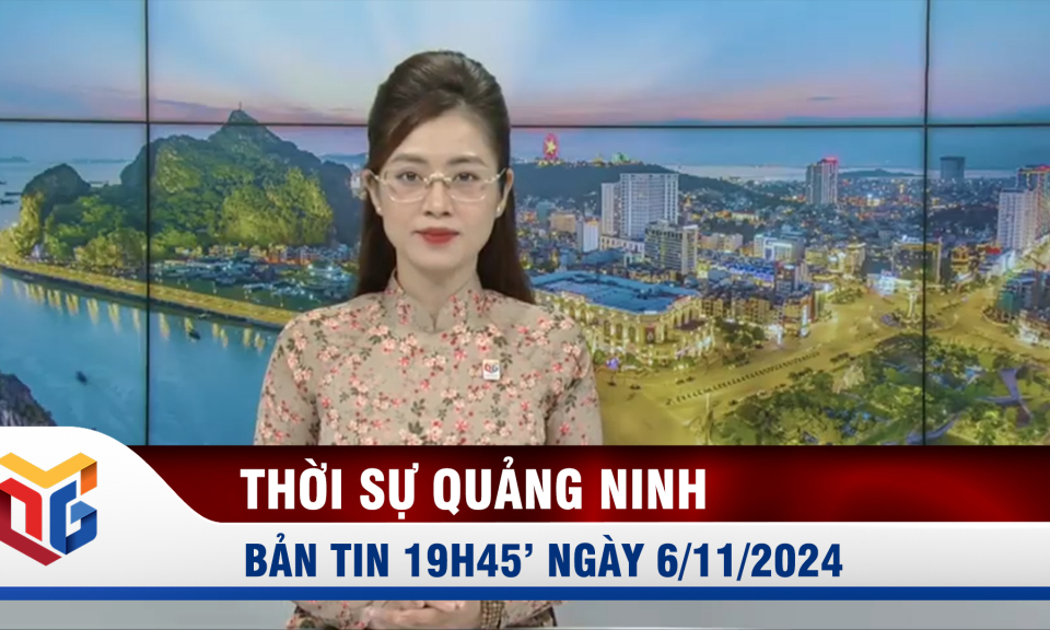 Bản tin thời sự 19h45' ngày 6/11/2024