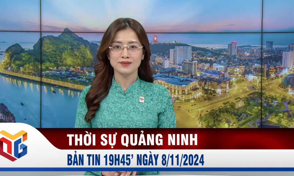 Bản tin thời sự 19h45' ngày 8/11/2024