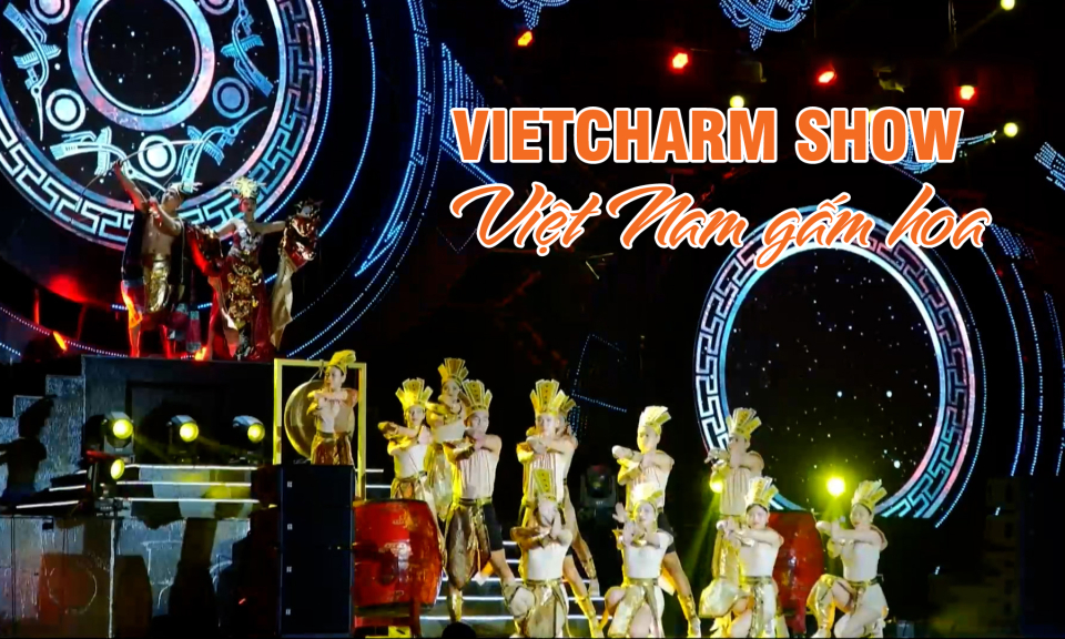 Vietcharm show - Việt Nam gấm hoa