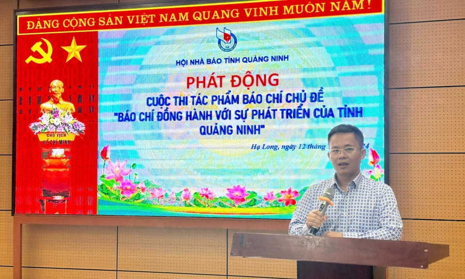 Phát động cuộc thi "Báo chí đồng hành với sự phát triển của tỉnh Quảng Ninh"