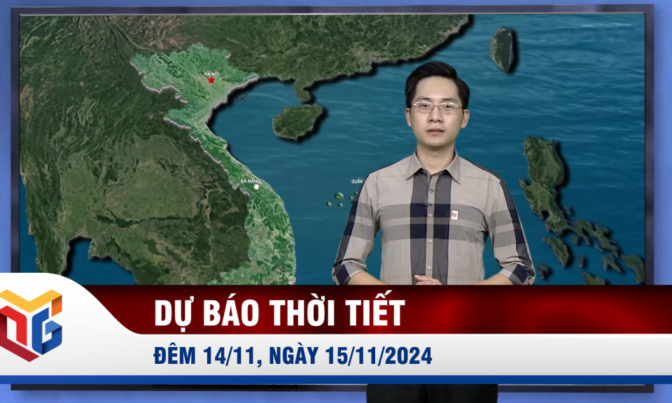 Dự báo thời tiết đêm 14/11, ngày 15/11/2024