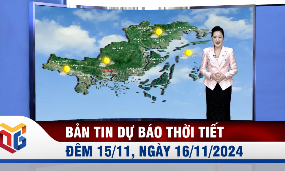 Bản tin dự báo thời tiết đêm 15, ngày 16/11/2024