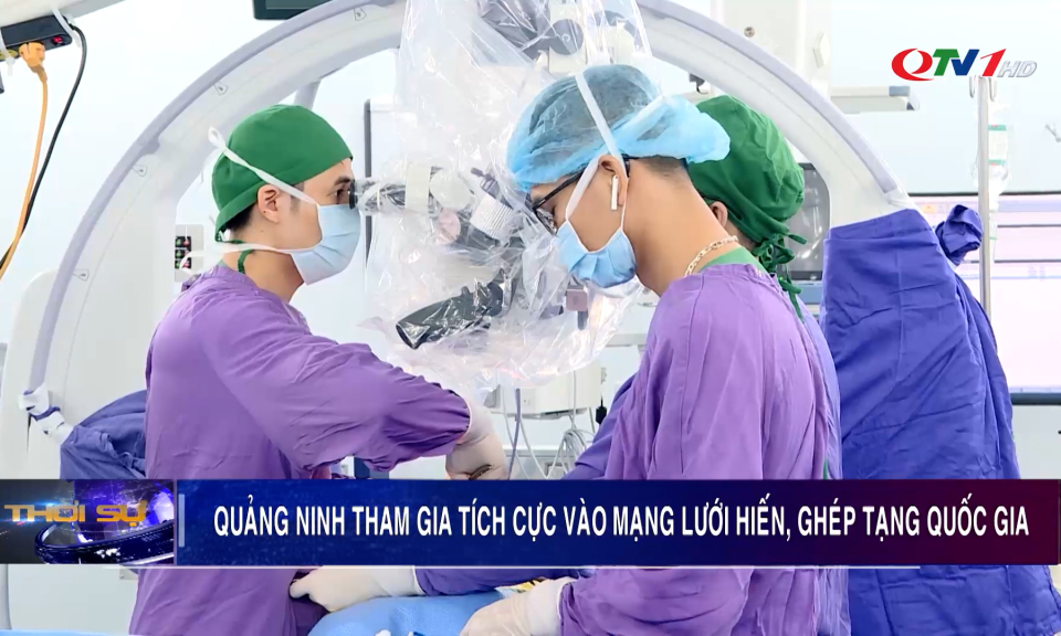 Quảng Ninh tham gia tích cực vào mạng lưới hiến, ghép tạng quốc gia