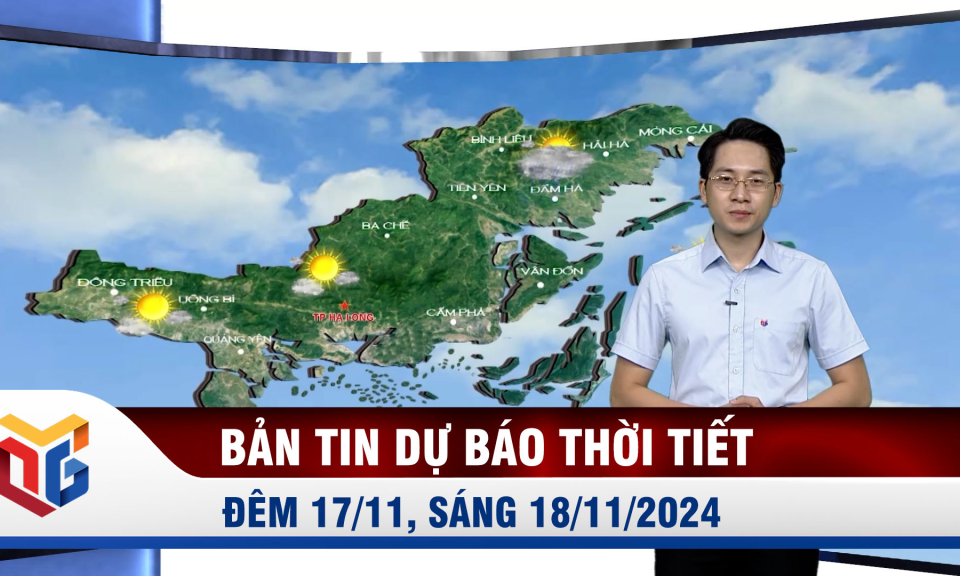 Bản tin dự báo thời tiết đêm 17, ngày 18/11/2024