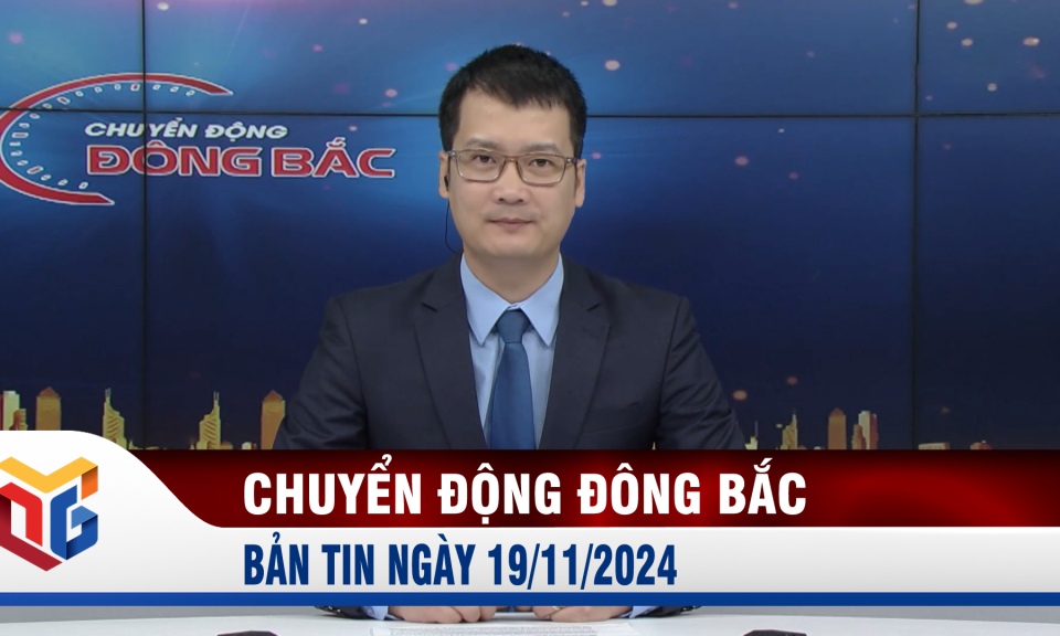 Chuyển động Đông Bắc ngày 19/11/2024