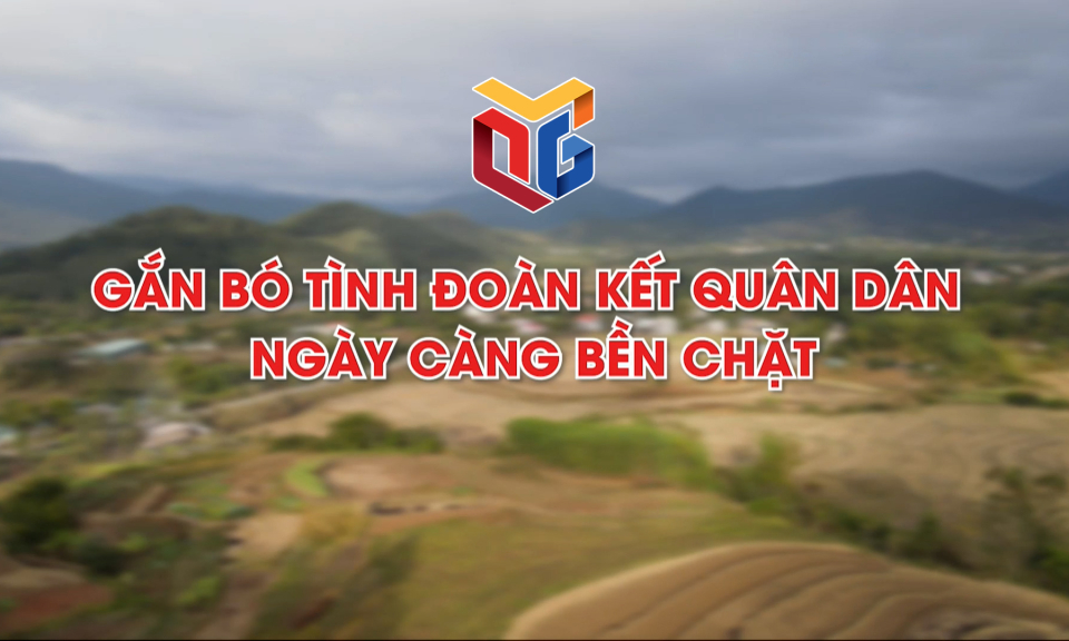 Gắn bó tình đoàn kết quân dân ngày càng bền chặt