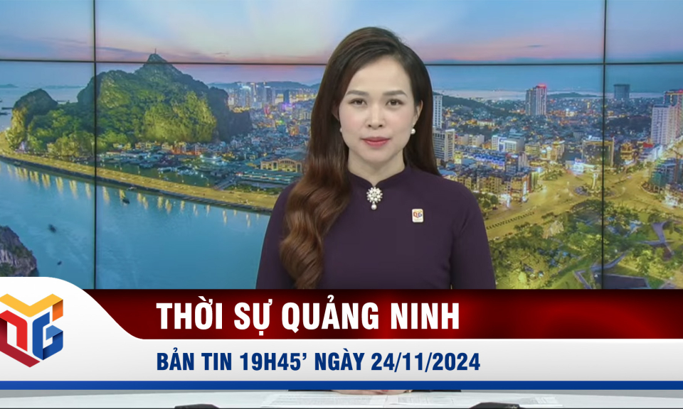 Bản tin thời sự 19h45' ngày 24/11/2024