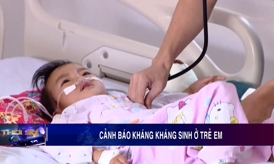 Cảnh báo kháng kháng sinh ở trẻ em