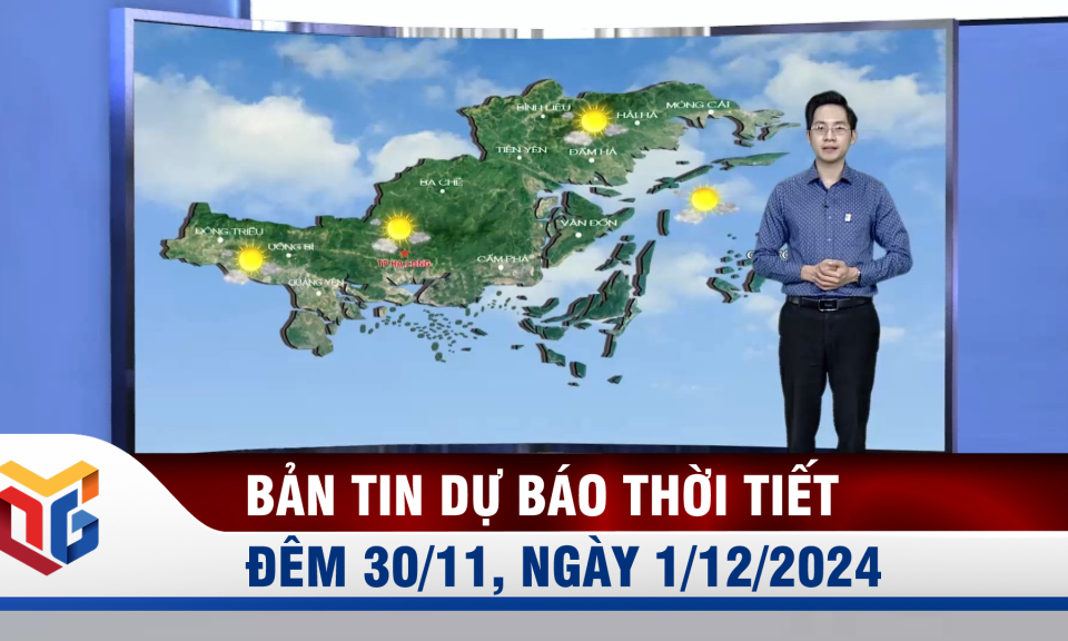 Dự báo thời tiết đêm 30/11, ngày 1/12/2024