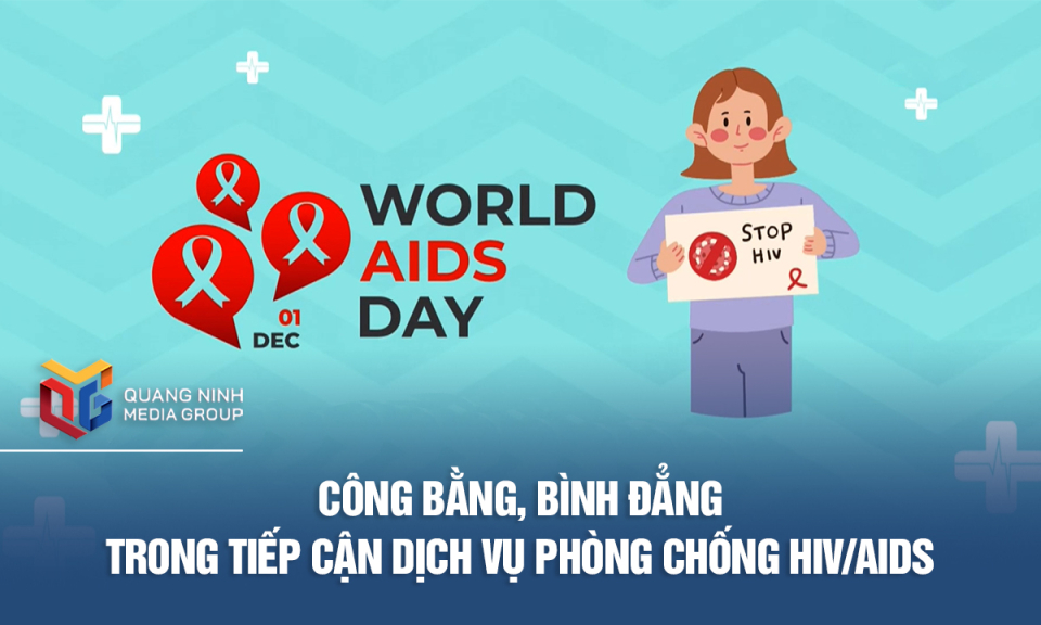 Công bằng, bình đẳng trong tiếp cận dịch vụ phòng chống HIV/AIDS