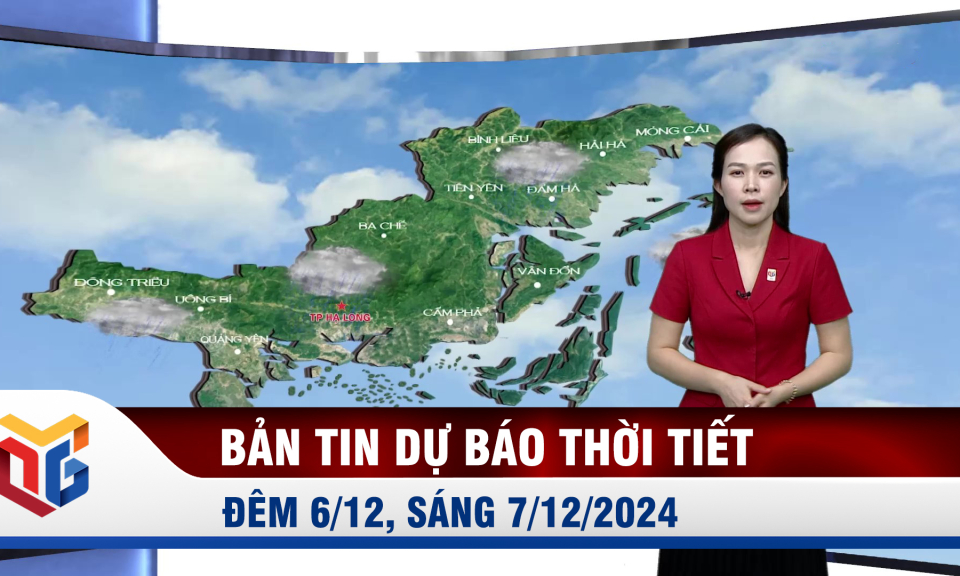 Bản tin dự báo thời tiết đêm 6/12, ngày 7/12/2024