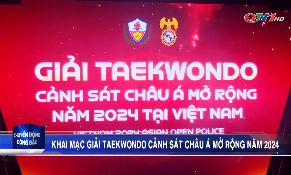 Khai mạc Giải Taekwondo Cảnh sát Châu Á mở rộng năm 2024