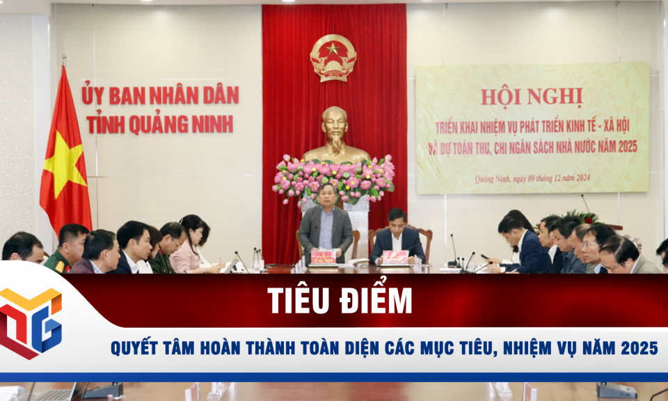 Quyết tâm hoàn thành toàn diện các mục tiêu, nhiệm vụ năm 2025