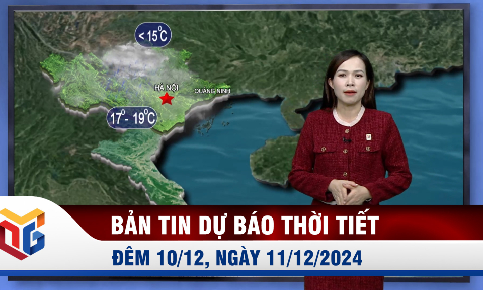 Dự báo thời tiết đêm 10, ngày 11/12/2024