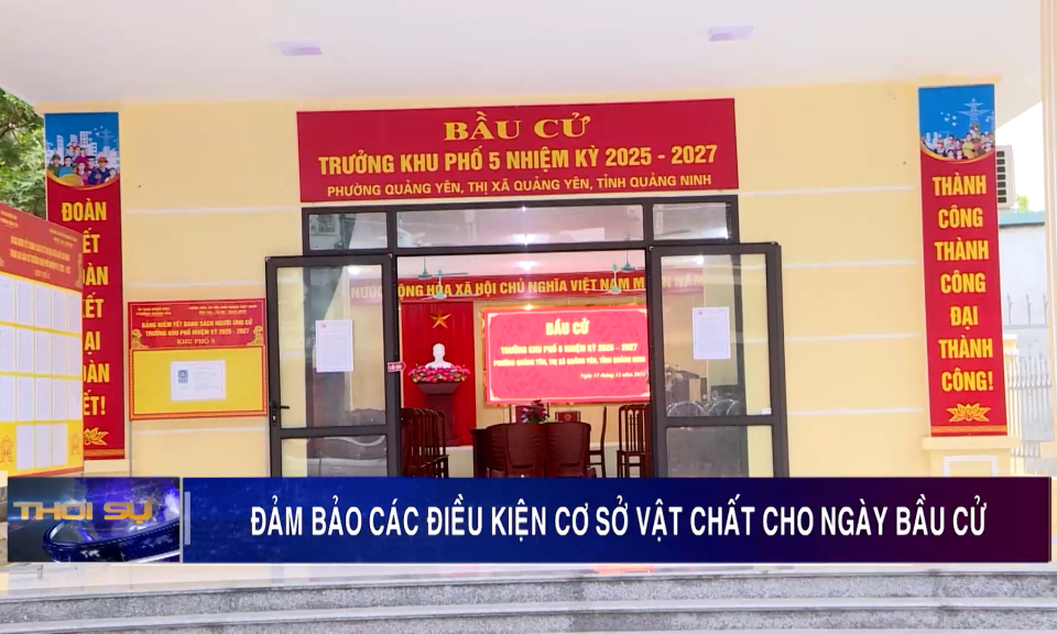 Đảm bảo các điều kiện cơ sở vật chất cho ngày bầu cử