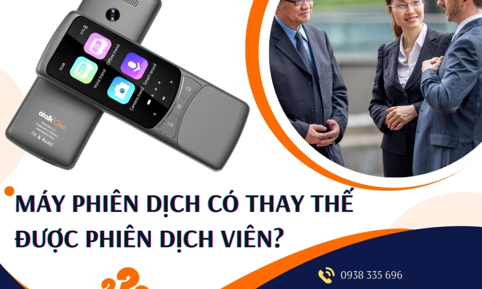 Máy phiên dịch có thay thế được phiên dịch viên? Góc nhìn từ chuyên gia