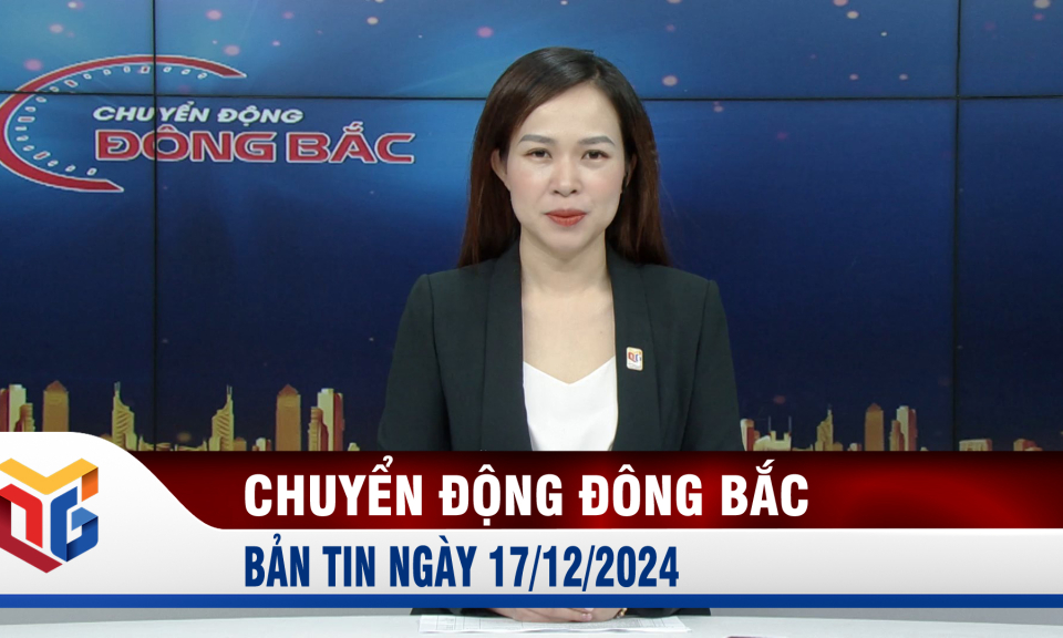 Chuyển động Đông Bắc ngày 17/12/2024