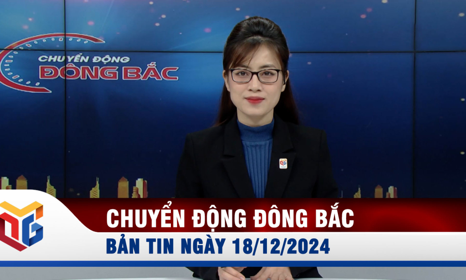 Chuyển động Đông Bắc ngày 18/12/2024