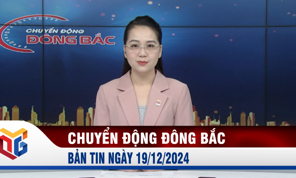 Chuyển động Đông Bắc ngày 19/12/2024