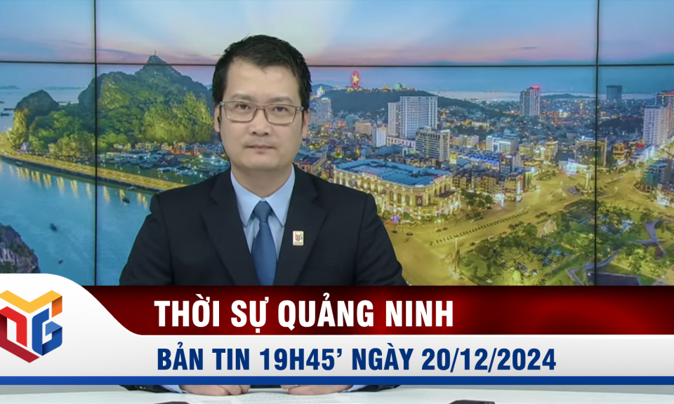 Bản tin thời sự 19h45' ngày 20/12/2024