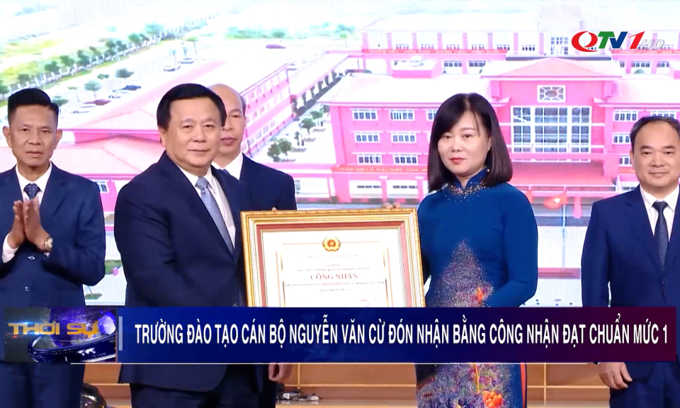 Trường Đào tạo cán bộ Nguyễn Văn Cừ tỉnh Quảng Ninh: Đón Bằng công nhận đạt chuẩn mức 1