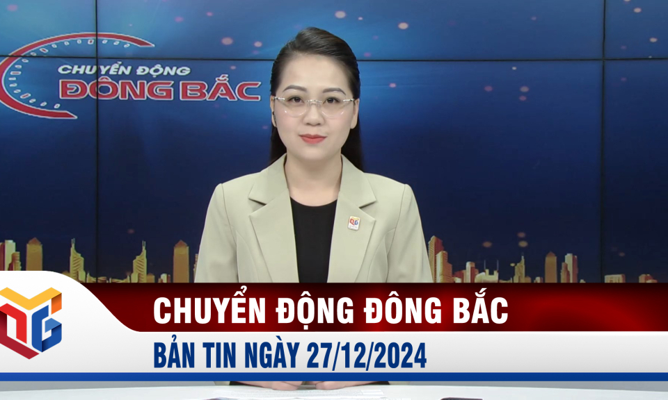 Chuyển động Đông Bắc ngày 27/12/2024