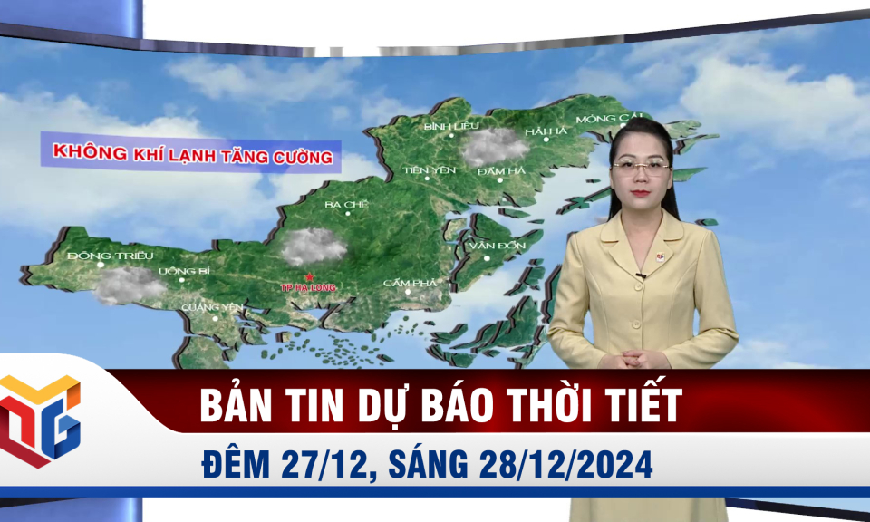 Bản tin dự báo thời tiết đêm 27/12, ngày 28/12/2024