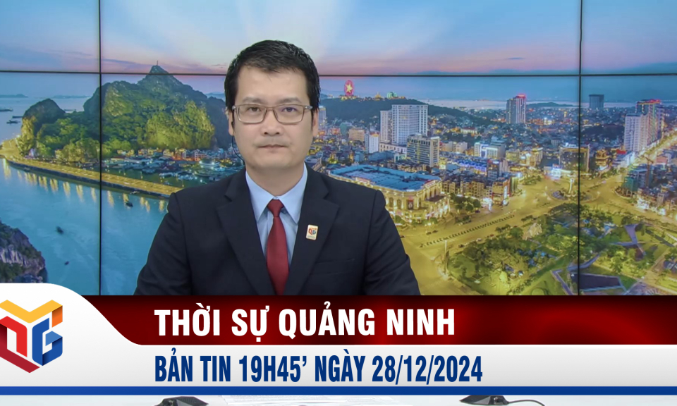 Bản tin thời sự 19h45' ngày 28/12/2024