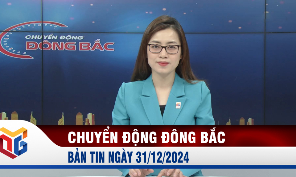 Chuyển động Đông Bắc ngày 31/12/2024