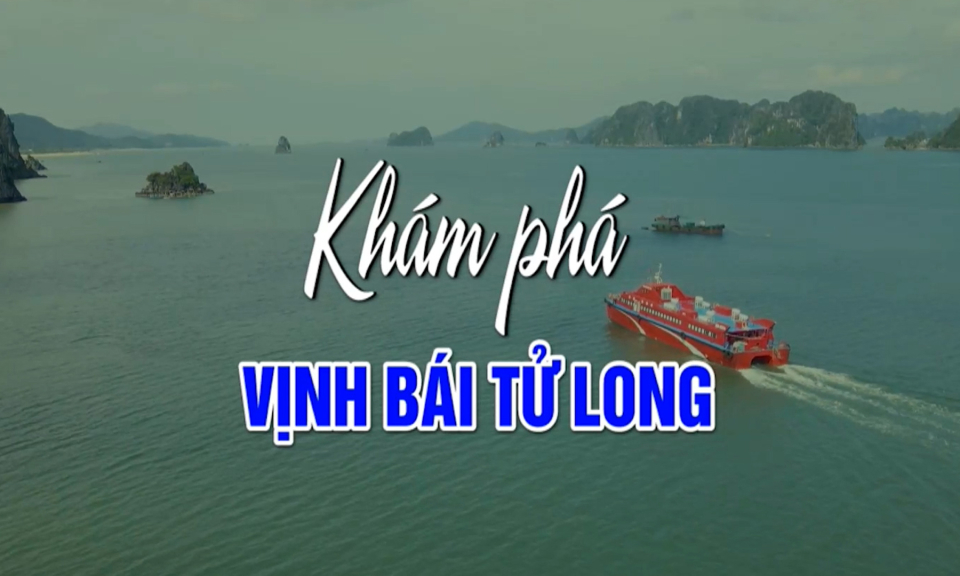 Khám phá Vịnh Bái Tử Long