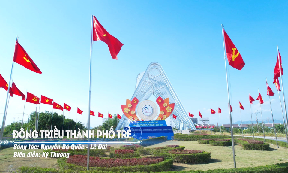 MV: Đông Triều thành phố trẻ