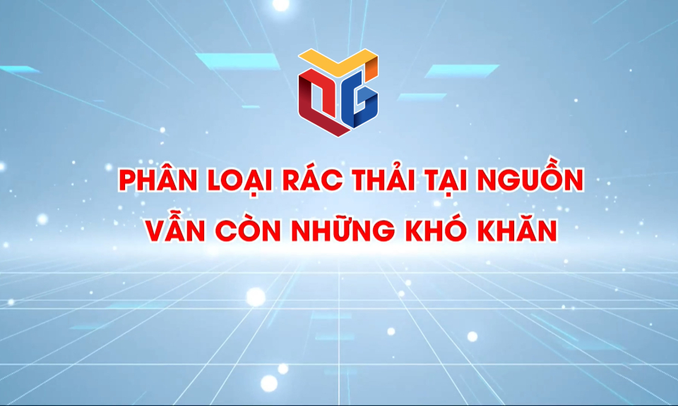 Phân loại rác thải tại nguồn: Vẫn còn những khó khăn