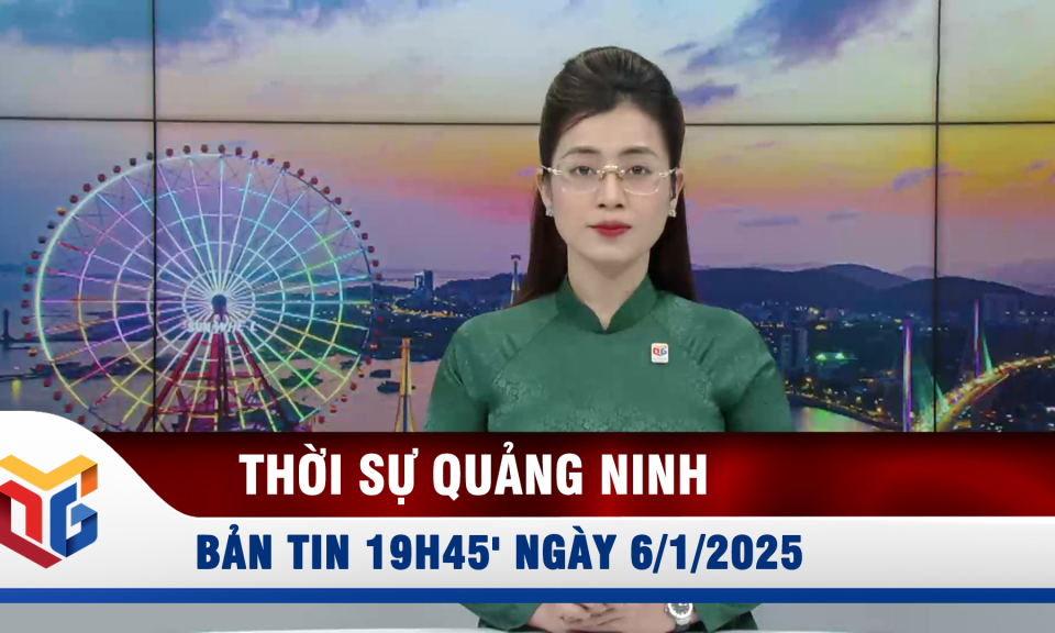 Bản tin thời sự 19h45' ngày 6/1/2025