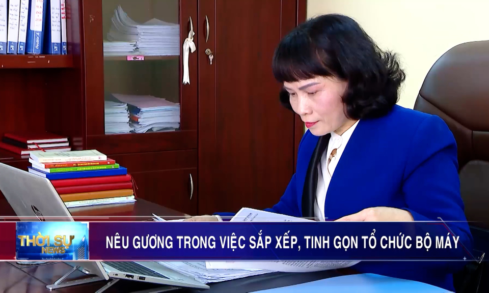 Nêu gương trong việc sắp xếp, tinh gọn bộ máy