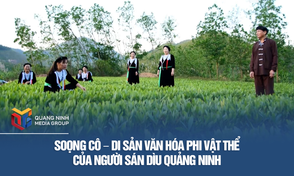 Soọng Cô – Di sản văn hóa phi vật thể của người Sán Dìu Quảng Ninh