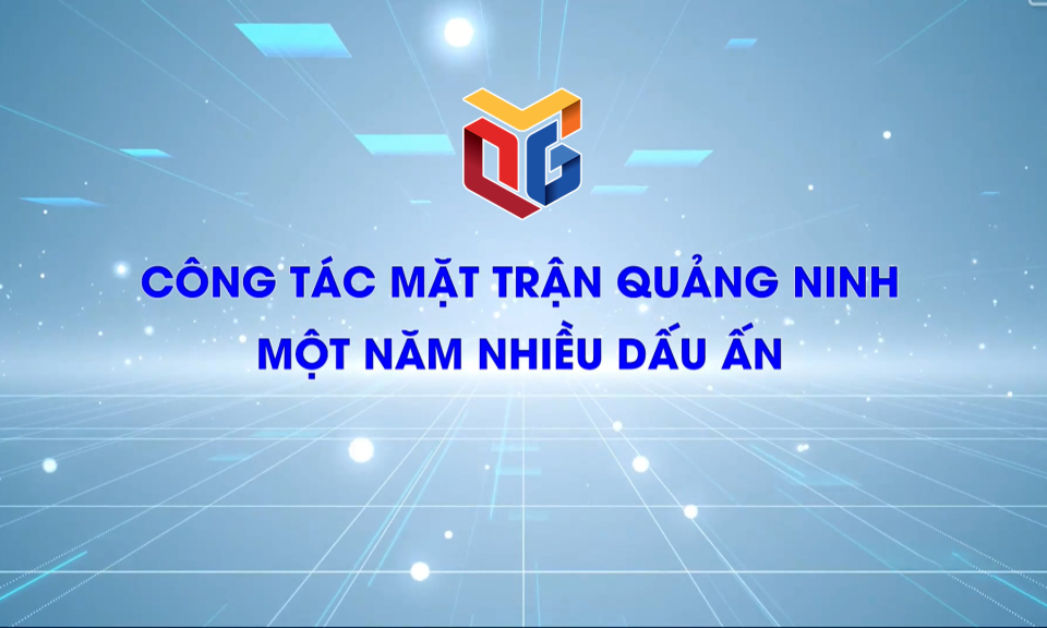 Công tác mặt trận Quảng Ninh - Một năm nhiều dấu ấn