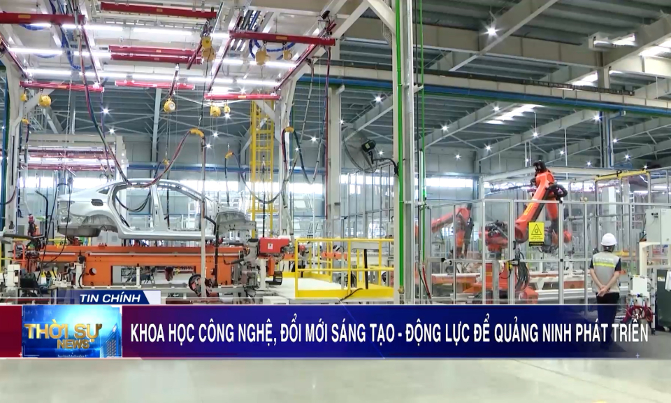 Khoa học công nghệ và đổi mới sáng tạo - Động lực để Quảng Ninh phát triển