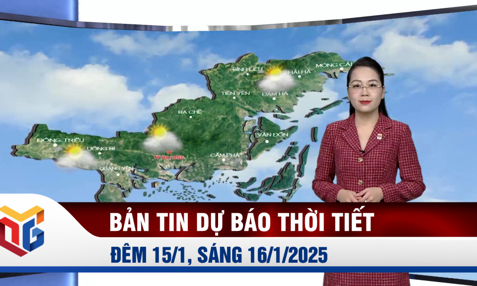 Bản tin dự báo thời tiết đêm 15, ngày 16/1/2025