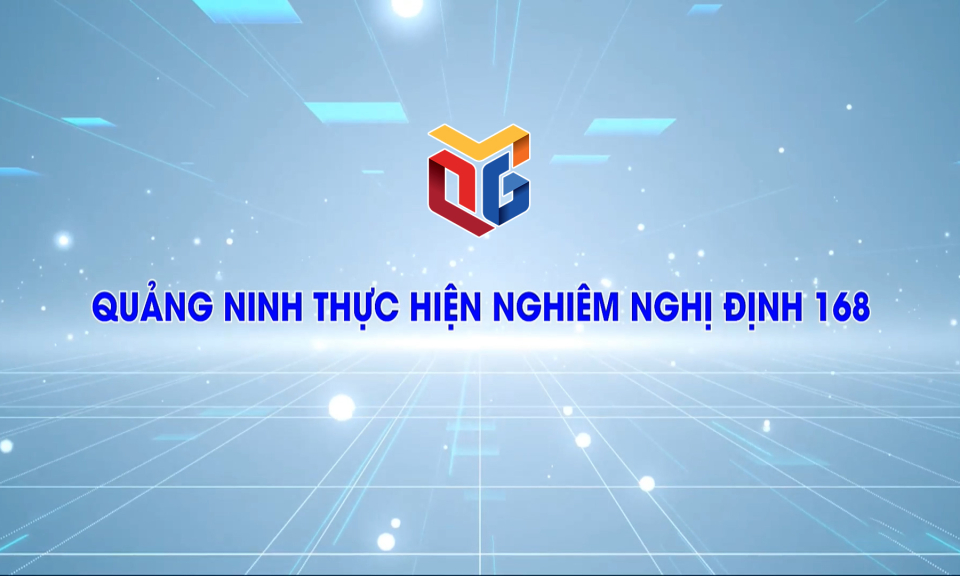 Quảng Ninh thực hiện nghiêm Nghị định 168