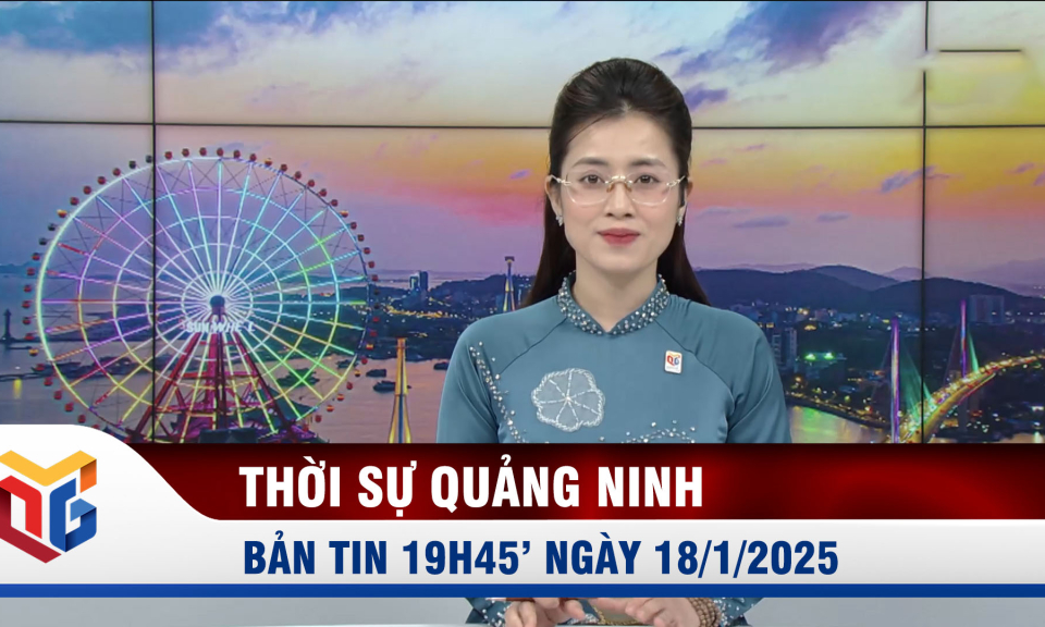 Bản tin thời sự 19h45' ngày 18/1/2025 