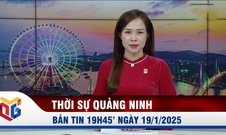 Bản tin thời sự 19h45' ngày 19/1/2025