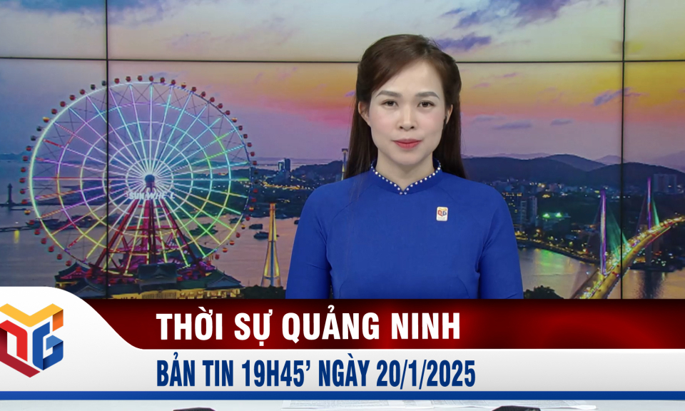 Bản tin thời sự 19h45' ngày 20/1/2025