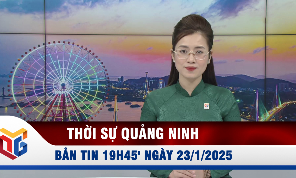 Bản tin thời sự 19h45' ngày 23/1/2025